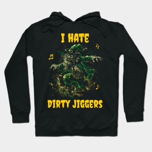 I hate dirty jiggers Hoodie